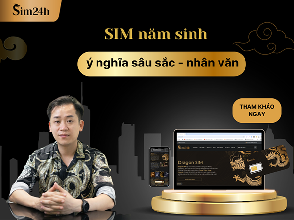 Tìm hiểu về dòng sim năm sinh cực kỳ ý nghĩa